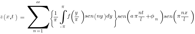 {z(x,t)} ~ = ~ sum{n=1}{infty}{lbrace{1/pi}{int{-pi}{pi}{f({y/pi})sen(ny) dy}} rbrace sen(a{pi}nt/l+phi_{n})sen({pi}nx/l)}